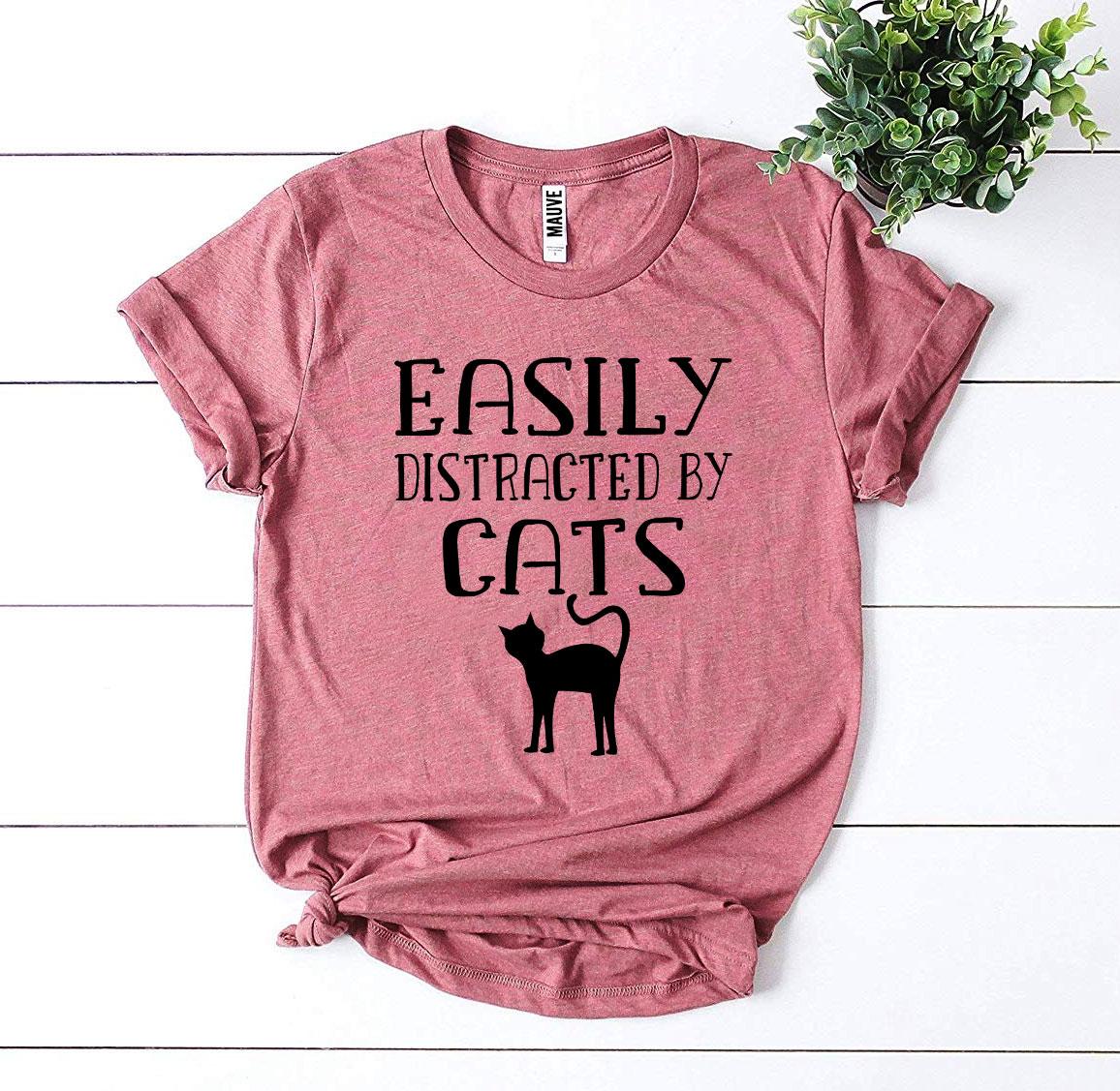 Easily Distracted By Cats T-shirt